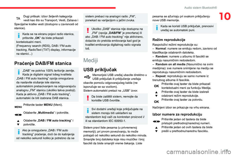 CITROEN C3 AIRCROSS 2021  Priručnik (in Serbian) 171
Audio sistem Bluetooth®
10Dugi pritisak: izbor željenih kategorija vesti kao što su Transport, Vesti, Zabava i 
Specijalne kratke vesti (dostupno u zavisnosti od 
stanice).
Kada se na ekranu po