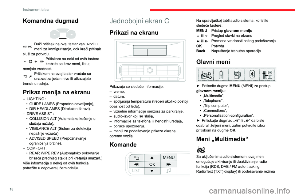 CITROEN C3 AIRCROSS 2021 Priručnik (in Serbian) 18
Instrument tabla
reprodukcije (Normal, Random, Random all, Repeat).
Više informacija o aplikaciji „Multimedia“
potražite u odeljku „Audio- i telematska oprema“.
Meni „Telephone“
Ka CITROEN C3 AIRCROSS 2021 Priručnik (in Serbian) 18
Instrument tabla
reprodukcije (Normal, Random, Random all, Repeat).
Više informacija o aplikaciji „Multimedia“
potražite u odeljku „Audio- i telematska oprema“.
Meni „Telephone“
Ka