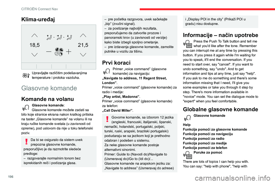 CITROEN C3 AIRCROSS 2021 Priručnik (in Serbian) 196
CITROËN Connect Nav
navigation", "help with media" or "help with radio". For an overview on how to use voice
controls, you can say "help with voice controls".
Glasov CITROEN C3 AIRCROSS 2021 Priručnik (in Serbian) 196
CITROËN Connect Nav
navigation", "help with media" or "help with radio". For an overview on how to use voice
controls, you can say "help with voice controls".
Glasov