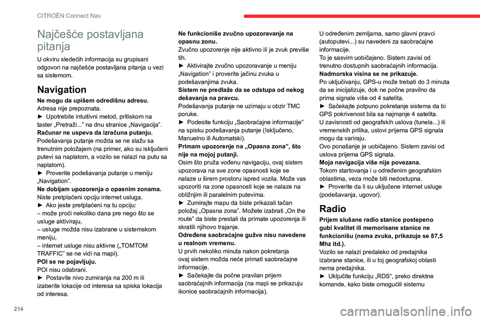 CITROEN C3 AIRCROSS 2021  Priručnik (in Serbian) 214
CITROËN Connect Nav
da proveri da li postoji snažniji odašiljač u geografskoj zoni kroz koju prolazite.
Antene nema ili je oštećena (na primer, pri 
ulasku u auto-perionicu ili podzemni park