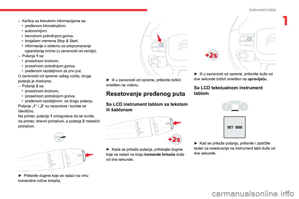 CITROEN C3 AIRCROSS 2021 Priručnik (in Serbian) 21
Instrument tabla
1– Kartica sa trenutnim informacijama sa:• pređenom kilometražom.• autonomijom.• trenutnom potrošnjom goriva.• brojačem vremena Stop & Start.• informacije o sistemu CITROEN C3 AIRCROSS 2021 Priručnik (in Serbian) 21
Instrument tabla
1– Kartica sa trenutnim informacijama sa:• pređenom kilometražom.• autonomijom.• trenutnom potrošnjom goriva.• brojačem vremena Stop & Start.• informacije o sistemu