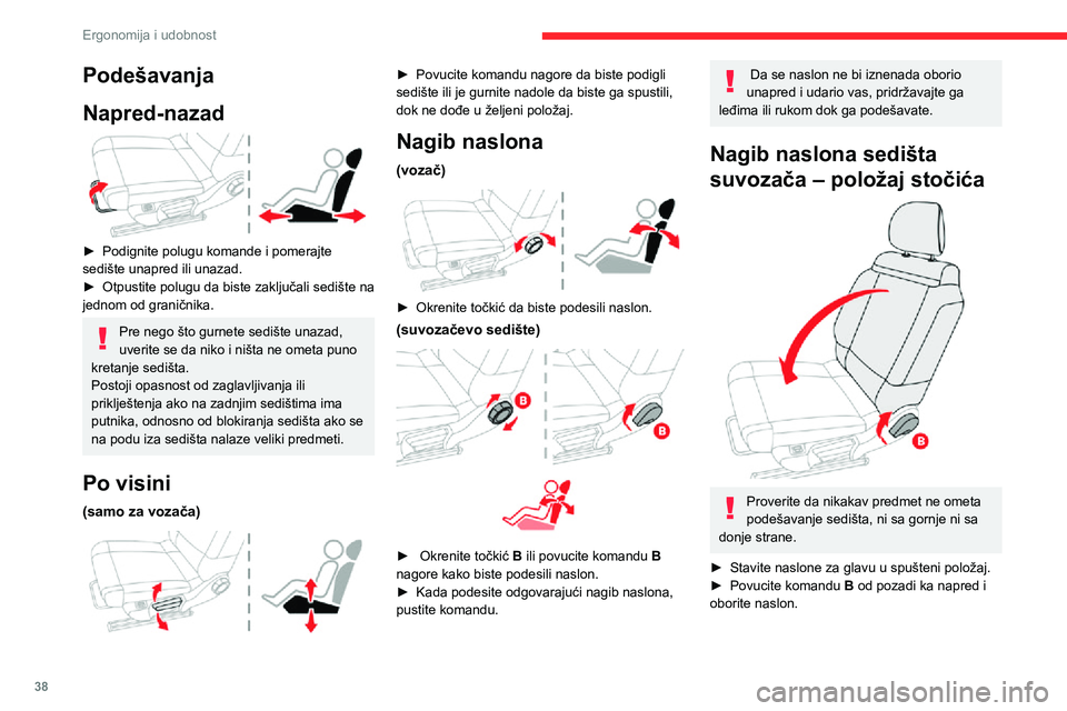 CITROEN C3 AIRCROSS 2021  Priručnik (in Serbian) 38
Ergonomija i udobnost
Podešavanja
Napred-nazad
 
 
► Podignite polugu komande i pomerajte sedište unapred ili unazad.► Otpustite polugu da biste zaključali sedište na jednom od graničnika.