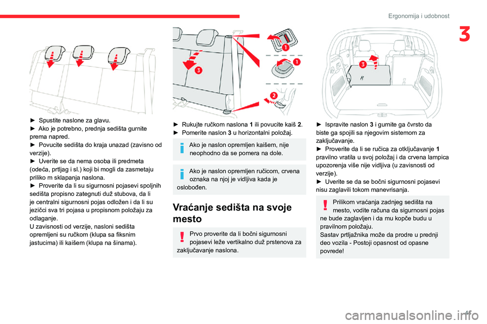 CITROEN C3 AIRCROSS 2021 Priručnik (in Serbian) 41
Ergonomija i udobnost
3
► Spustite naslone za glavu.► Ako je potrebno, prednja sedišta gurnite prema napred.► Povucite sedišta do kraja unazad (zavisno od verzije).► Uverite se da nema CITROEN C3 AIRCROSS 2021 Priručnik (in Serbian) 41
Ergonomija i udobnost
3
► Spustite naslone za glavu.► Ako je potrebno, prednja sedišta gurnite prema napred.► Povucite sedišta do kraja unazad (zavisno od verzije).► Uverite se da nema