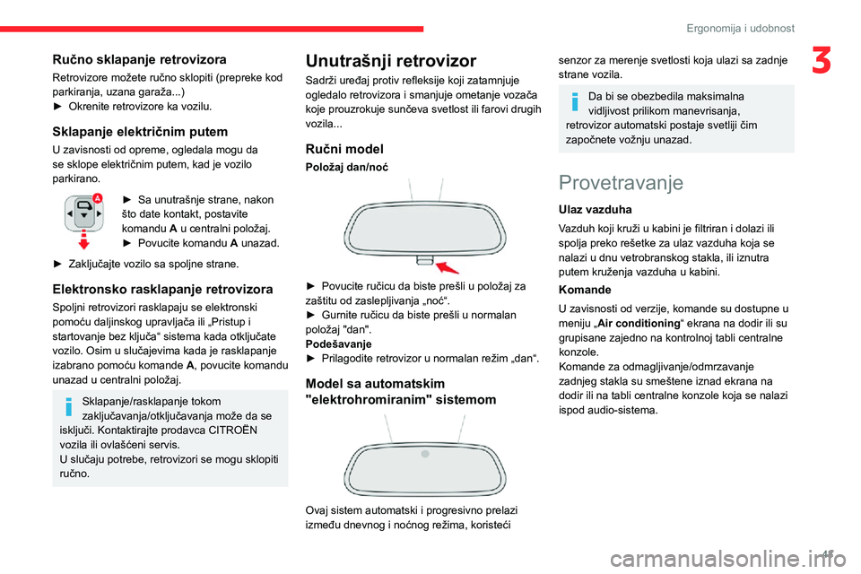 CITROEN C3 AIRCROSS 2021 Priručnik (in Serbian) 43
Ergonomija i udobnost
3Ručno sklapanje retrovizora
Retrovizore možete ručno sklopiti (prepreke kod
parkiranja, uzana garaža...)
► Okrenite retrovizore ka vozilu.
Sklapanje električnim pute CITROEN C3 AIRCROSS 2021 Priručnik (in Serbian) 43
Ergonomija i udobnost
3Ručno sklapanje retrovizora
Retrovizore možete ručno sklopiti (prepreke kod
parkiranja, uzana garaža...)
► Okrenite retrovizore ka vozilu.
Sklapanje električnim pute
