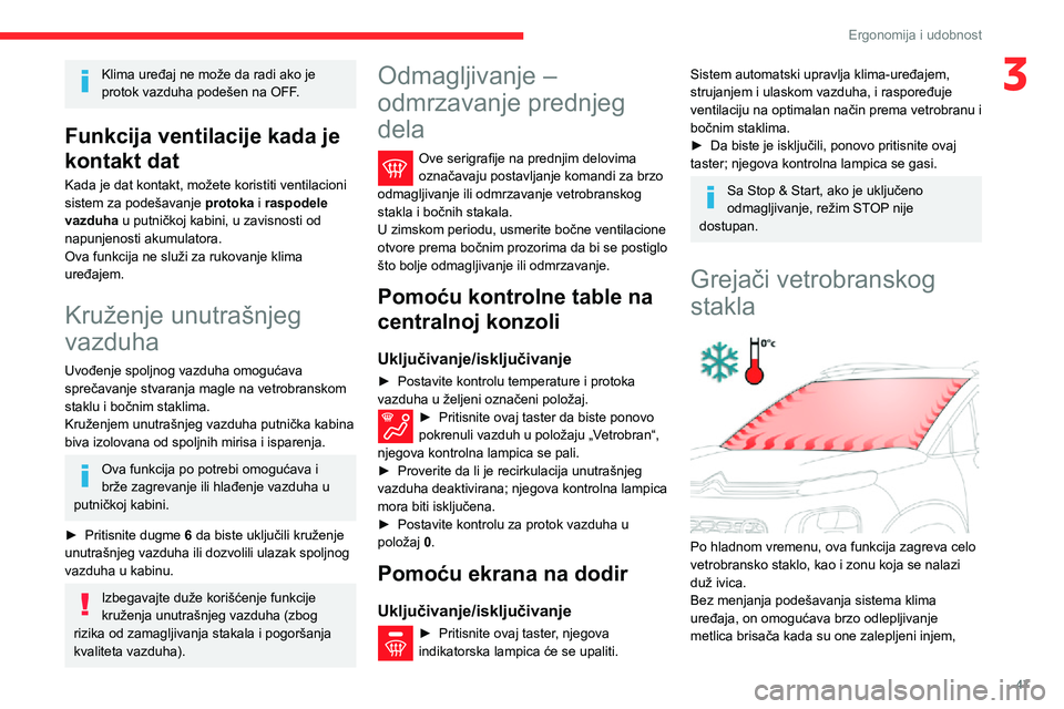 CITROEN C3 AIRCROSS 2021 Priručnik (in Serbian) 47
Ergonomija i udobnost
3Klima uređaj ne može da radi ako je
protok vazduha podešen na OFF.
Funkcija ventilacije kada je
kontakt dat
Kada je dat kontakt, možete koristiti ventilacioni
sistem z CITROEN C3 AIRCROSS 2021 Priručnik (in Serbian) 47
Ergonomija i udobnost
3Klima uređaj ne može da radi ako je
protok vazduha podešen na OFF.
Funkcija ventilacije kada je
kontakt dat
Kada je dat kontakt, možete koristiti ventilacioni
sistem z