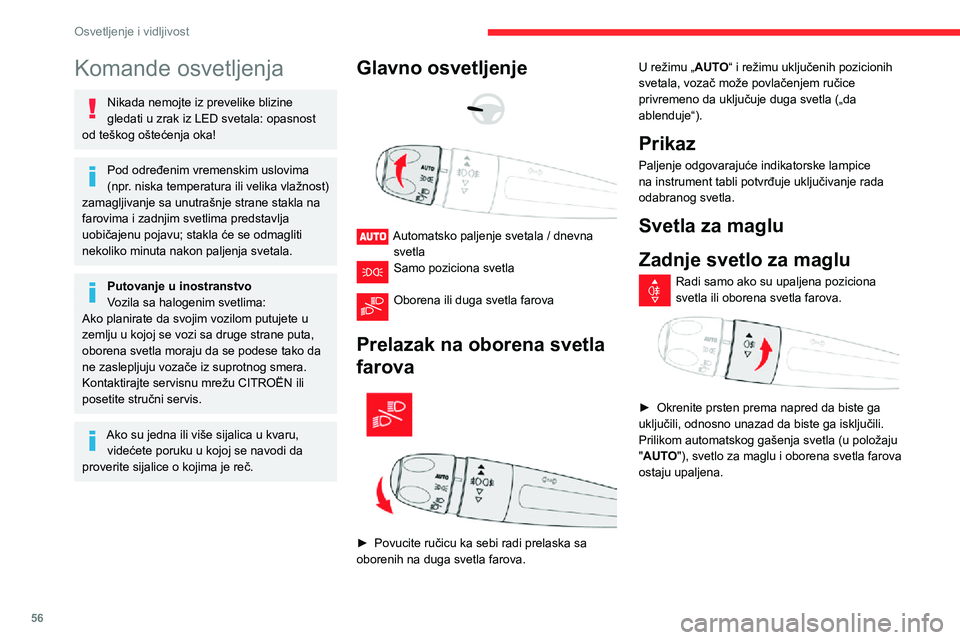 CITROEN C3 AIRCROSS 2021 Priručnik (in Serbian) 56
Osvetljenje i vidljivost
Komande osvetljenja
Nikada nemojte iz prevelike blizine
gledati u zrak iz LED svetala: opasnost
od teškog oštećenja oka!
Pod određenim vremenskim uslovima
(npr. nisk CITROEN C3 AIRCROSS 2021 Priručnik (in Serbian) 56
Osvetljenje i vidljivost
Komande osvetljenja
Nikada nemojte iz prevelike blizine
gledati u zrak iz LED svetala: opasnost
od teškog oštećenja oka!
Pod određenim vremenskim uslovima
(npr. nisk