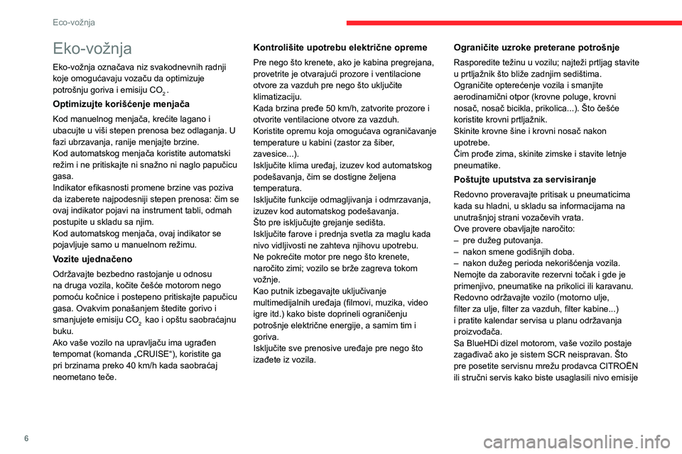 CITROEN C3 AIRCROSS 2021 Priručnik (in Serbian) 6
Eco-vožnja
Eko-vožnja
Eko-vožnja označava niz svakodnevnih radnji
koje omogućavaju vozaču da optimizuje
potrošnju goriva i emisiju CO
2 .
Optimizujte korišćenje menjača
Kod manuelnog men CITROEN C3 AIRCROSS 2021 Priručnik (in Serbian) 6
Eco-vožnja
Eko-vožnja
Eko-vožnja označava niz svakodnevnih radnji
koje omogućavaju vozaču da optimizuje
potrošnju goriva i emisiju CO
2 .
Optimizujte korišćenje menjača
Kod manuelnog men