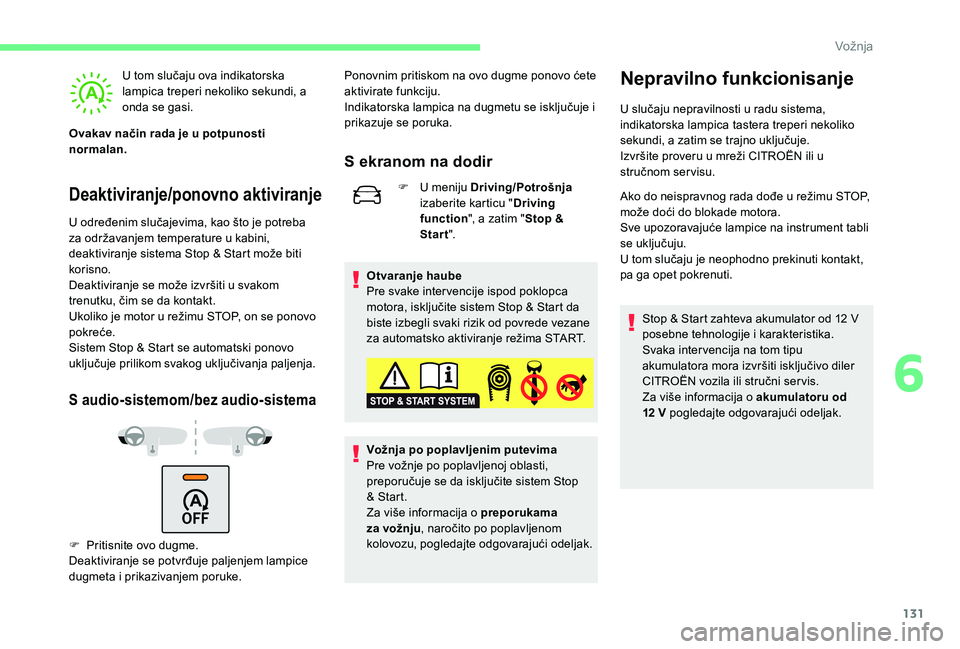CITROEN C3 AIRCROSS 2019 Priručnik (in Serbian) 131
Deaktiviranje/ponovno aktiviranje
U tom slučaju ova indikatorska
lampica treperi nekoliko sekundi, a
onda se gasi.
Ovakav način rada je u potpunosti
normalan.
U određenim slučajevima, kao CITROEN C3 AIRCROSS 2019 Priručnik (in Serbian) 131
Deaktiviranje/ponovno aktiviranje
U tom slučaju ova indikatorska
lampica treperi nekoliko sekundi, a
onda se gasi.
Ovakav način rada je u potpunosti
normalan.
U određenim slučajevima, kao