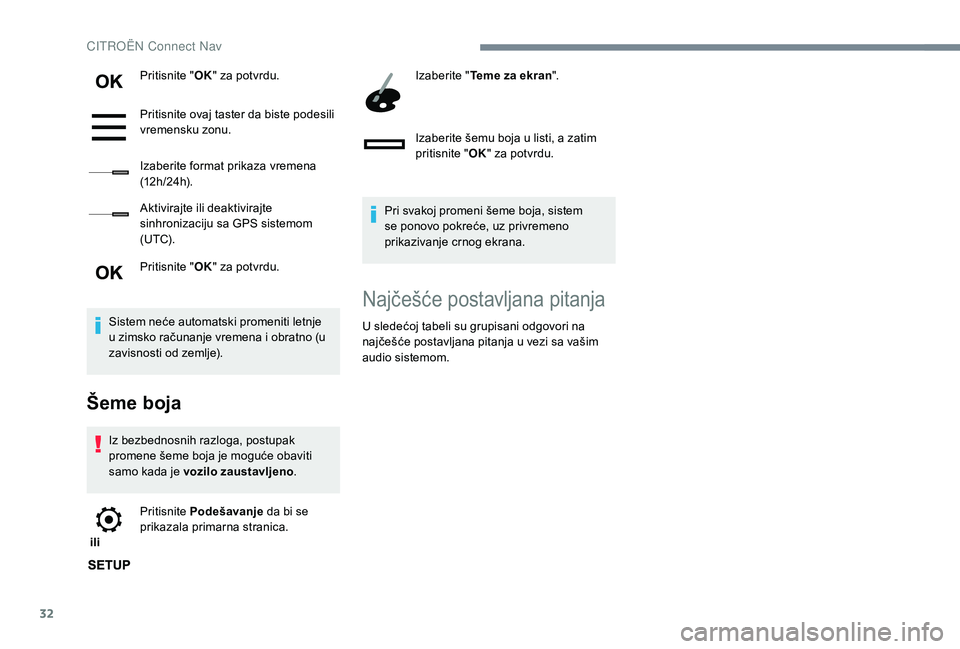 CITROEN C3 AIRCROSS 2019  Priručnik (in Serbian) 32
Pritisnite "OK" za potvrdu.
Pritisnite ovaj taster da biste podesili 
vremensku zonu.
Izaberite format prikaza vremena 
(12 h / 24 h).
Aktivirajte ili deaktivirajte 
sinhronizaciju sa GPS s