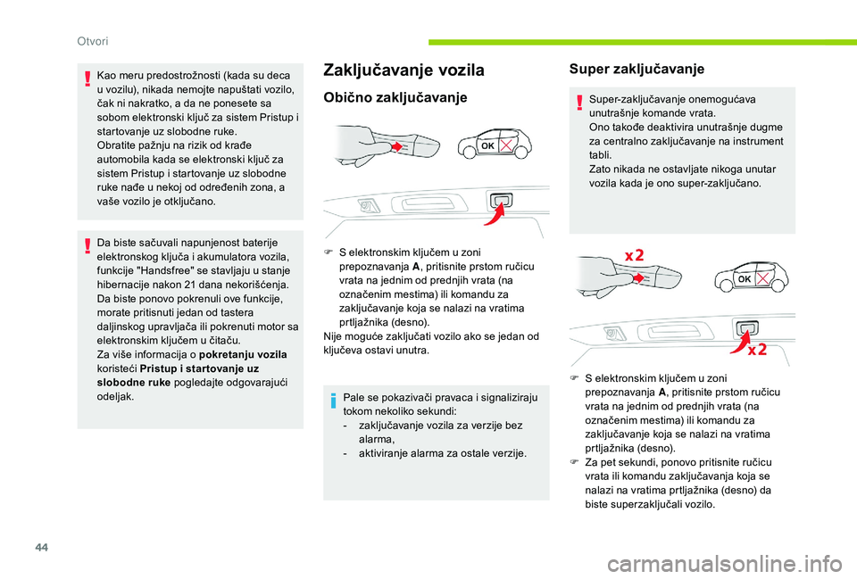 CITROEN C3 AIRCROSS 2019 Priručnik (in Serbian) 44
Kao meru predostrožnosti (kada su deca
u vozilu), nikada nemojte napuštati vozilo,
čak ni nakratko, a da ne ponesete sa
sobom elektronski ključ za sistem Pristup i
startovanje uz slobodne r CITROEN C3 AIRCROSS 2019 Priručnik (in Serbian) 44
Kao meru predostrožnosti (kada su deca
u vozilu), nikada nemojte napuštati vozilo,
čak ni nakratko, a da ne ponesete sa
sobom elektronski ključ za sistem Pristup i
startovanje uz slobodne r