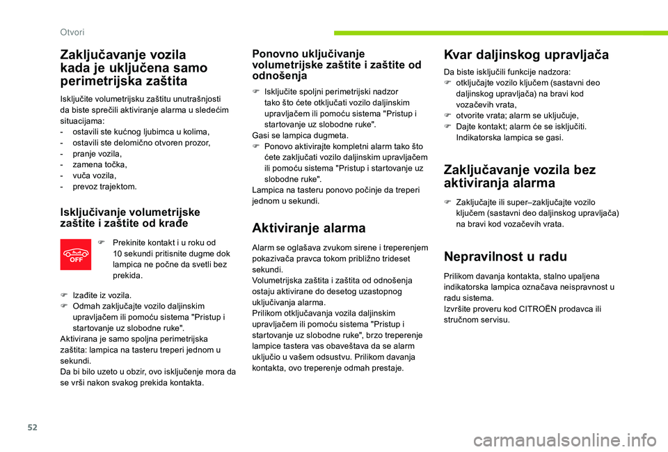 CITROEN C3 AIRCROSS 2019 Priručnik (in Serbian) 52
Zaključavanje vozila
kada je uključena samo
perimetrijska zaštita
Isključite volumetrijsku zaštitu unutrašnjosti
da biste sprečili aktiviranje alarma u sledećim
situacijama:
-
o
stavi CITROEN C3 AIRCROSS 2019 Priručnik (in Serbian) 52
Zaključavanje vozila
kada je uključena samo
perimetrijska zaštita
Isključite volumetrijsku zaštitu unutrašnjosti
da biste sprečili aktiviranje alarma u sledećim
situacijama:
-
o
stavi
