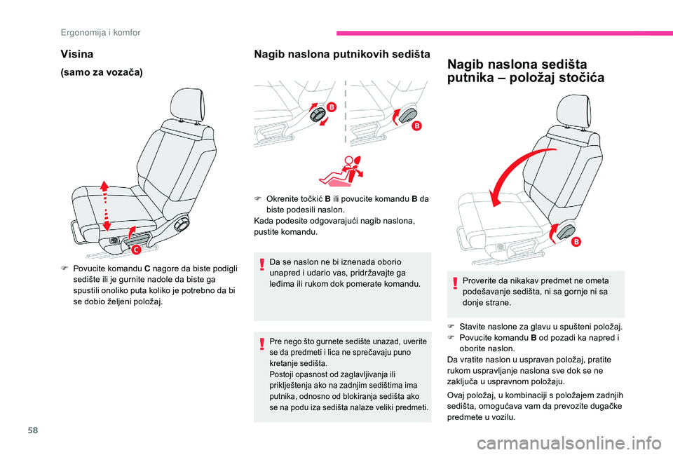 CITROEN C3 AIRCROSS 2019 Priručnik (in Serbian) 58
Visina
(samo za vozača)
F Povucite komandu C nagore da biste podigli sedište ili je gurnite nadole da biste ga
spustili onoliko puta koliko je potrebno da bi
se dobio željeni položaj.
Nagib n CITROEN C3 AIRCROSS 2019 Priručnik (in Serbian) 58
Visina
(samo za vozača)
F Povucite komandu C nagore da biste podigli sedište ili je gurnite nadole da biste ga
spustili onoliko puta koliko je potrebno da bi
se dobio željeni položaj.
Nagib n