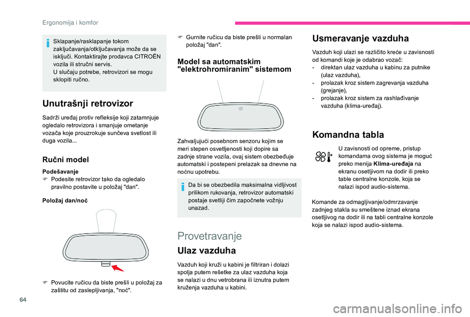 CITROEN C3 AIRCROSS 2019 Priručnik (in Serbian) 64
Sklapanje/rasklapanje tokom
zaključavanja/otključavanja može da se
isključi. Kontaktirajte prodavca CITROËN
vozila ili stručni ser vis.
U slučaju potrebe, retrovizori se mogu
sklopiti ru CITROEN C3 AIRCROSS 2019 Priručnik (in Serbian) 64
Sklapanje/rasklapanje tokom
zaključavanja/otključavanja može da se
isključi. Kontaktirajte prodavca CITROËN
vozila ili stručni ser vis.
U slučaju potrebe, retrovizori se mogu
sklopiti ru