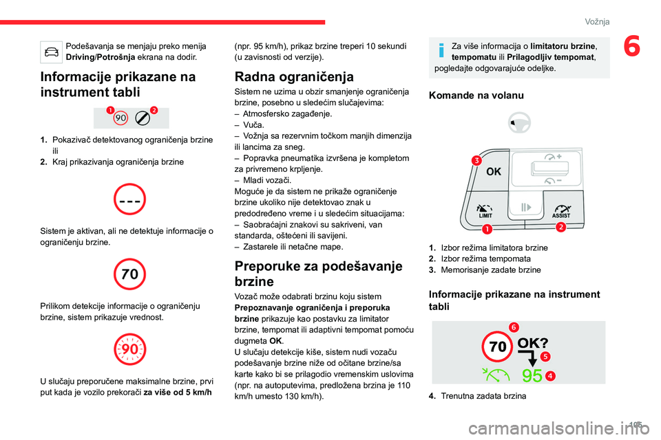 CITROEN C4 2021 Priručnik (in Serbian) 105
Vožnja
6Podešavanja se menjaju preko menija
Driving/Potrošnja ekrana na dodir.
Informacije prikazane na
instrument tabli
1.Pokazivač detektovanog ograničenja brzine
ili
2. Kraj prikaziv CITROEN C4 2021 Priručnik (in Serbian) 105
Vožnja
6Podešavanja se menjaju preko menija
Driving/Potrošnja ekrana na dodir.
Informacije prikazane na
instrument tabli
1.Pokazivač detektovanog ograničenja brzine
ili
2. Kraj prikaziv