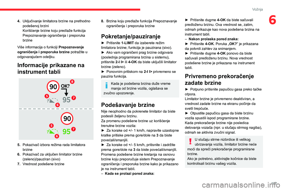 CITROEN C4 2021 Priručnik (in Serbian) 107
Vožnja
64.Uključivanje limitatora brzine na prethodno
podešenoj brzini
Korišćenje brzine koju predlaže funkcija
Prepoznavanje ograničenja i preporuka
brzine
Više informacija o funkciji CITROEN C4 2021 Priručnik (in Serbian) 107
Vožnja
64.Uključivanje limitatora brzine na prethodno
podešenoj brzini
Korišćenje brzine koju predlaže funkcija
Prepoznavanje ograničenja i preporuka
brzine
Više informacija o funkciji