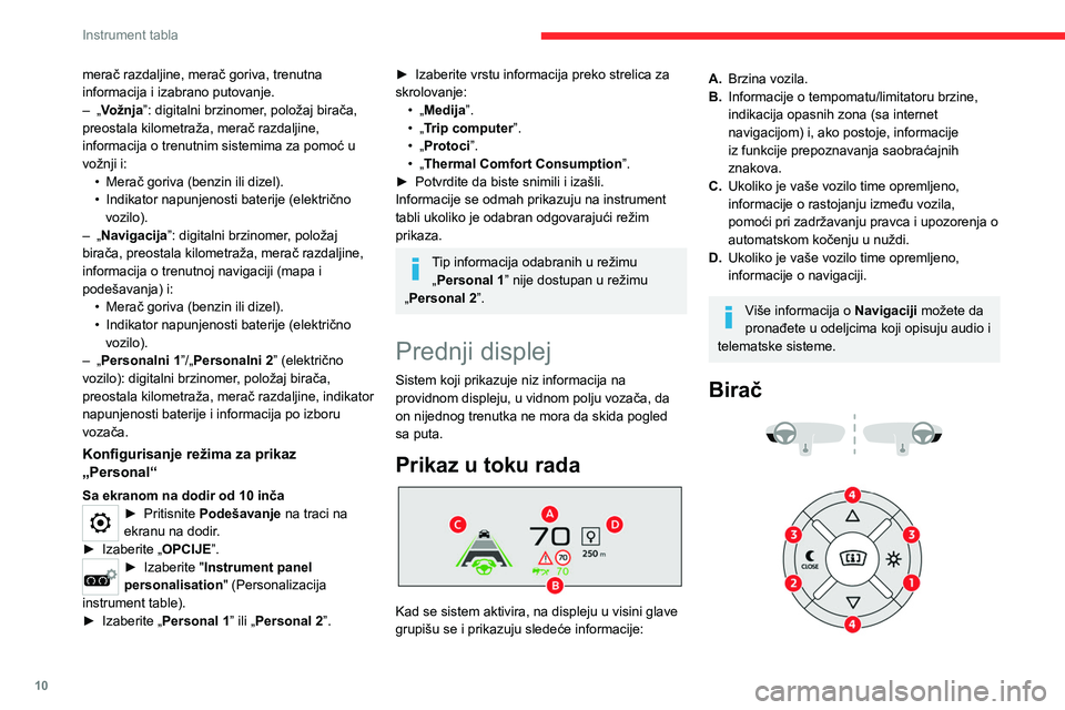 CITROEN C4 2021 Priručnik (in Serbian) 10
Instrument tabla
1.Uključivanje
2. Isključivanje (dugi pritisak)
3. Podešavanje osvetljenja
4. Podešavanje visine displeja
Aktiviranje/deaktiviranje
► Kad motor radi, pritisnite bilo koji ta CITROEN C4 2021 Priručnik (in Serbian) 10
Instrument tabla
1.Uključivanje
2. Isključivanje (dugi pritisak)
3. Podešavanje osvetljenja
4. Podešavanje visine displeja
Aktiviranje/deaktiviranje
► Kad motor radi, pritisnite bilo koji ta