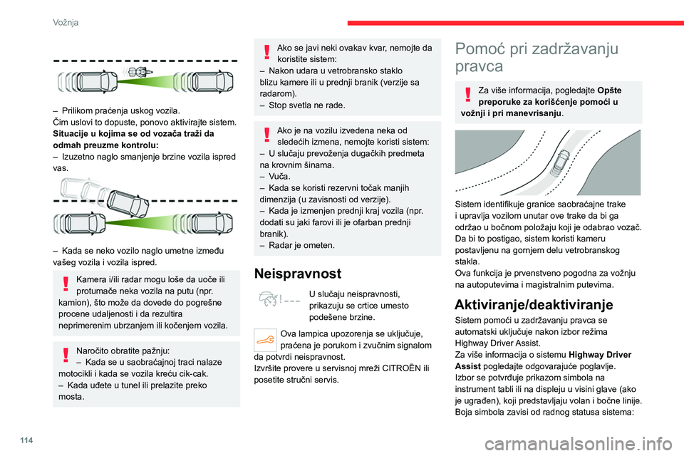 CITROEN C4 2021 Priručnik (in Serbian) 11 4
Vožnja
– Prilikom praćenja uskog vozila.
Čim uslovi to dopuste, ponovo aktivirajte sistem.
Situacije u kojima se od vozača traži da
odmah preuzme kontrolu:
–
Izuzetno naglo smanjenj CITROEN C4 2021 Priručnik (in Serbian) 11 4
Vožnja
– Prilikom praćenja uskog vozila.
Čim uslovi to dopuste, ponovo aktivirajte sistem.
Situacije u kojima se od vozača traži da
odmah preuzme kontrolu:
–
Izuzetno naglo smanjenj