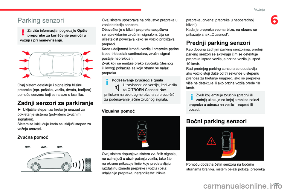 CITROEN C4 2021 Priručnik (in Serbian) 127
Vožnja
6Parking senzori
Za više informacija, pogledajte Opšte
preporuke za korišćenje pomoći u
vožnji i pri manevrisanju .
Ovaj sistem detektuje i signalizira blizinu
prepreka (npr. CITROEN C4 2021 Priručnik (in Serbian) 127
Vožnja
6Parking senzori
Za više informacija, pogledajte Opšte
preporuke za korišćenje pomoći u
vožnji i pri manevrisanju .
Ovaj sistem detektuje i signalizira blizinu
prepreka (npr.