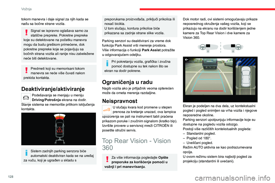 CITROEN C4 2021 Priručnik (in Serbian) 128
Vožnja
tokom manevra i daje signal za njih kada se
nađu sa bočne strane vozila.
Signal se ispravno oglašava samo za
statične prepreke. Pokretne prepreke
koje su detektovane na početku man CITROEN C4 2021 Priručnik (in Serbian) 128
Vožnja
tokom manevra i daje signal za njih kada se
nađu sa bočne strane vozila.
Signal se ispravno oglašava samo za
statične prepreke. Pokretne prepreke
koje su detektovane na početku man