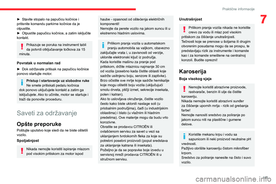 CITROEN C4 2021 Priručnik (in Serbian) 161
Praktične informacije
7► Stavite stopalo na papučicu kočnice i
pritisnite komandu parkirne kočnice da je
otpustite.
►
Otpustite papučicu kočnice, a zatim isključite
kontakt.
Prikaz CITROEN C4 2021 Priručnik (in Serbian) 161
Praktične informacije
7► Stavite stopalo na papučicu kočnice i
pritisnite komandu parkirne kočnice da je
otpustite.
►
Otpustite papučicu kočnice, a zatim isključite
kontakt.
Prikaz