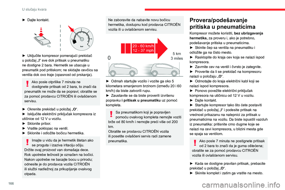 CITROEN C4 2021 Priručnik (in Serbian) 166
U slučaju kvara
► Vratite poklopac na ventil.
Rezervni točak
Skenirajte QR kod sa 3. stranice da biste
pogledali video-objašnjenja.
Za više informacija o Kompletu alata
pogledajte odgovar CITROEN C4 2021 Priručnik (in Serbian) 166
U slučaju kvara
► Vratite poklopac na ventil.
Rezervni točak
Skenirajte QR kod sa 3. stranice da biste
pogledali video-objašnjenja.
Za više informacija o Kompletu alata
pogledajte odgovar