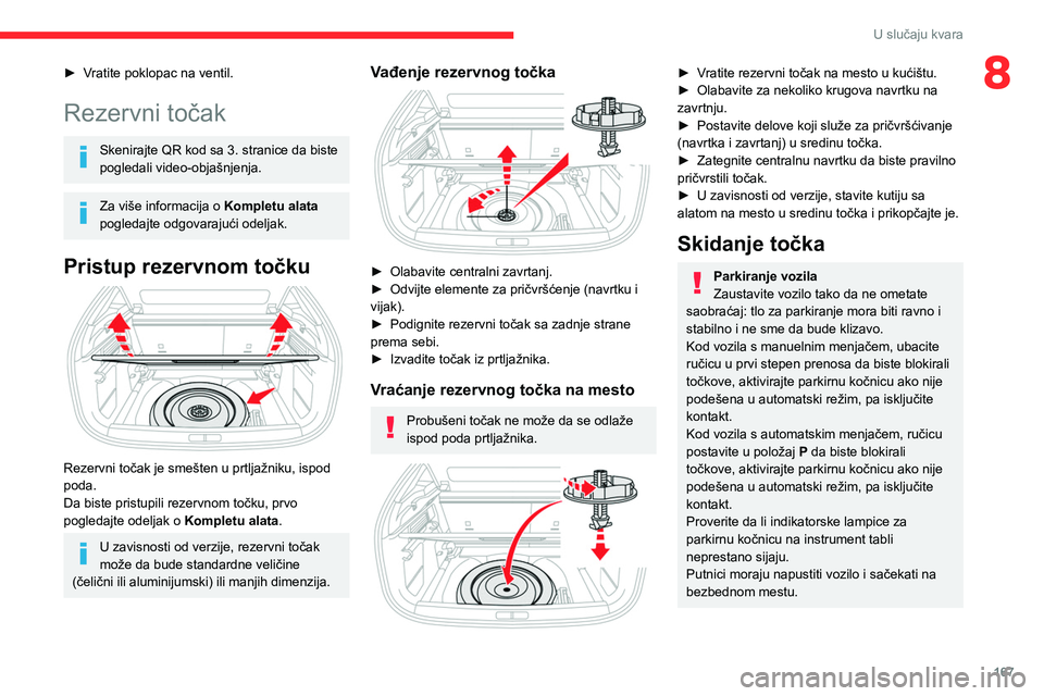 CITROEN C4 2021 Priručnik (in Serbian) 167
U slučaju kvara
8► Vratite poklopac na ventil.
Rezervni točak
Skenirajte QR kod sa 3. stranice da biste
pogledali video-objašnjenja.
Za više informacija o Kompletu alata
pogledajte odgovar CITROEN C4 2021 Priručnik (in Serbian) 167
U slučaju kvara
8► Vratite poklopac na ventil.
Rezervni točak
Skenirajte QR kod sa 3. stranice da biste
pogledali video-objašnjenja.
Za više informacija o Kompletu alata
pogledajte odgovar