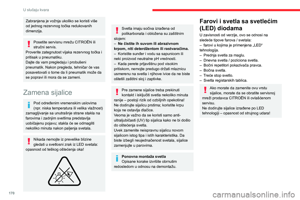 CITROEN C4 2021 Priručnik (in Serbian) 170
U slučaju kvara
Prednja svetla
Model sa LED farovima
1.Dnevna svetla/Poziciona svetla
2. Oborena duga svetla
3. Duga svetla
4. Pokazivači pravca
5. Svetla za maglu
Zabranjena je vožnja ukoli CITROEN C4 2021 Priručnik (in Serbian) 170
U slučaju kvara
Prednja svetla
Model sa LED farovima
1.Dnevna svetla/Poziciona svetla
2. Oborena duga svetla
3. Duga svetla
4. Pokazivači pravca
5. Svetla za maglu
Zabranjena je vožnja ukoli