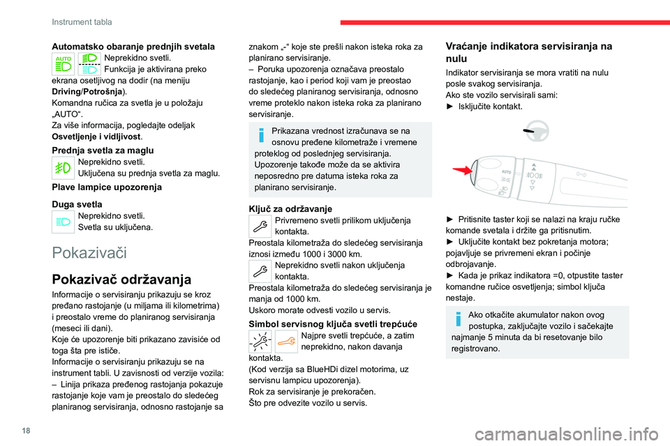 CITROEN C4 2021 Priručnik (in Serbian) 18
Instrument tabla
Podsetnik za informacije o
servisiranju
Informacije o servisiranju možete
pogledati pritiskom na dugme „Check“ u
meniju Driving/Potrošnja ekrana na dodir.
Indikator temp CITROEN C4 2021 Priručnik (in Serbian) 18
Instrument tabla
Podsetnik za informacije o
servisiranju
Informacije o servisiranju možete
pogledati pritiskom na dugme „Check“ u
meniju Driving/Potrošnja ekrana na dodir.
Indikator temp