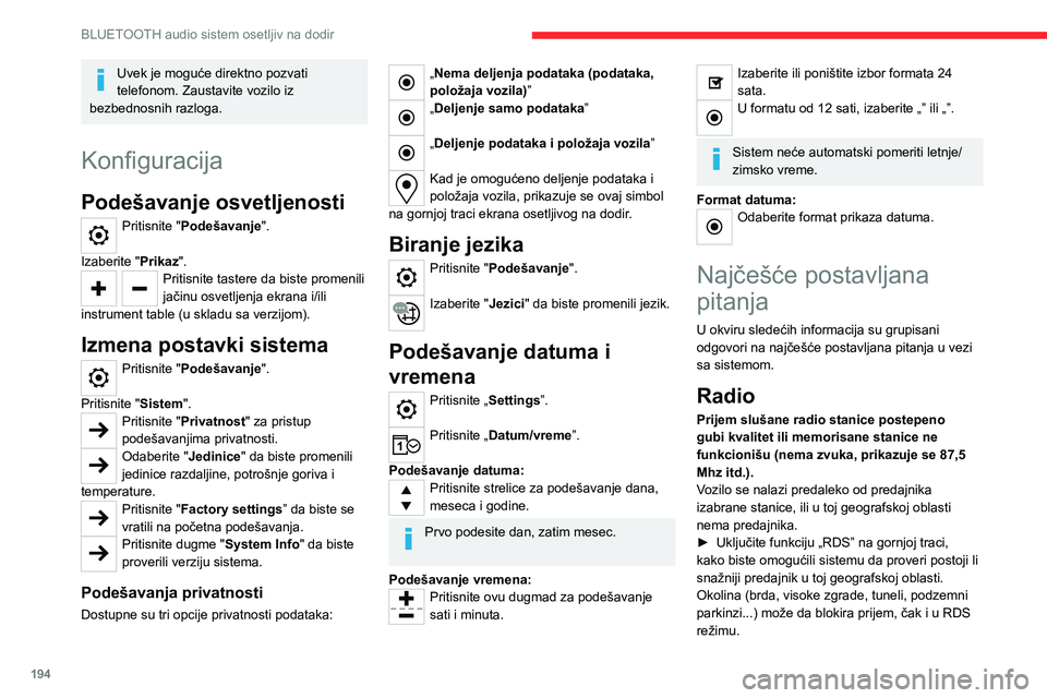 CITROEN C4 2021 Priručnik (in Serbian) 194
BLUETOOTH audio sistem osetljiv na dodir
To je sasvim normalna pojava i ne upućuje ni na
kakvu neispravnost audio-sistema.
Antene nema ili je oštećena (na primer, pri
ulasku u auto-perionicu CITROEN C4 2021 Priručnik (in Serbian) 194
BLUETOOTH audio sistem osetljiv na dodir
To je sasvim normalna pojava i ne upućuje ni na
kakvu neispravnost audio-sistema.
Antene nema ili je oštećena (na primer, pri
ulasku u auto-perionicu