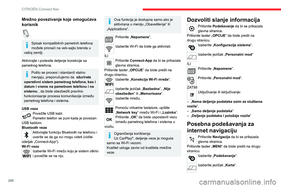 CITROEN C4 2021 Priručnik (in Serbian) 208
CITROËN Connect Nav
Uključivanje ili isključivanje:
– „Dozvoli obaveštenja o opasnim
mestima na putu“.
– „Savetuje se da put nastavite peške“.
Ova podešavanja morate konfiguris CITROEN C4 2021 Priručnik (in Serbian) 208
CITROËN Connect Nav
Uključivanje ili isključivanje:
– „Dozvoli obaveštenja o opasnim
mestima na putu“.
– „Savetuje se da put nastavite peške“.
Ova podešavanja morate konfiguris