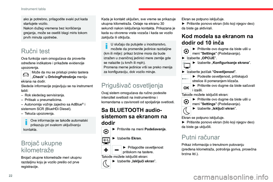 CITROEN C4 2021 Priručnik (in Serbian) 22
Instrument tabla
Podaci prikazani na
instrument tabli
► Pritiskom na dugme koje se nalazi na kraju
kontrolne ručice brisača po redu se prikazuju
sledeći jezičci.
– Trenutne inf CITROEN C4 2021 Priručnik (in Serbian) 22
Instrument tabla
Podaci prikazani na
instrument tabli
► Pritiskom na dugme koje se nalazi na kraju
kontrolne ručice brisača po redu se prikazuju
sledeći jezičci.
– Trenutne inf