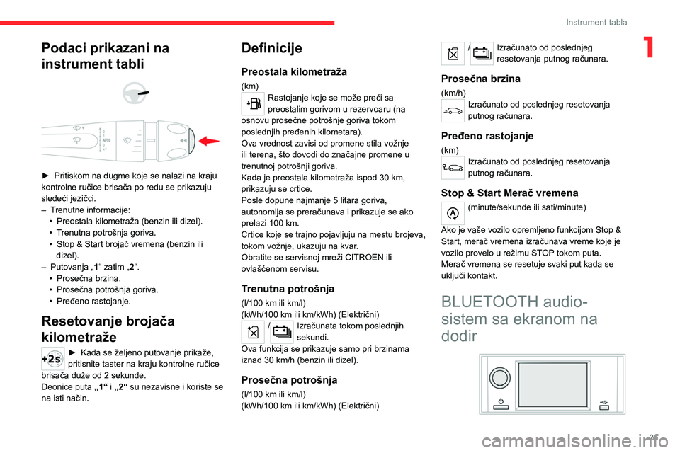 CITROEN C4 2021  Priručnik (in Serbian) 23
Instrument tabla
1Podaci prikazani na 
instrument tabli
 
 
 
 
► Pritiskom na dugme koje se nalazi na kraju 
kontrolne ručice brisača po redu se prikazuju 
sledeći jezičci.
–
 
T
 renutne 