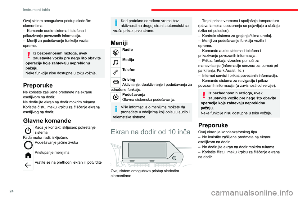 CITROEN C4 2021 Priručnik (in Serbian) 24
Instrument tabla
Principi
Koristite dugmad za pristup menijima, a
zatim koristite dugmad koja se pojavljuju
na ekranu na dodir.
Koristite dugmad za direktni pristup
meniju Driving/Potrošnja .
CITROEN C4 2021 Priručnik (in Serbian) 24
Instrument tabla
Principi
Koristite dugmad za pristup menijima, a
zatim koristite dugmad koja se pojavljuju
na ekranu na dodir.
Koristite dugmad za direktni pristup
meniju Driving/Potrošnja .