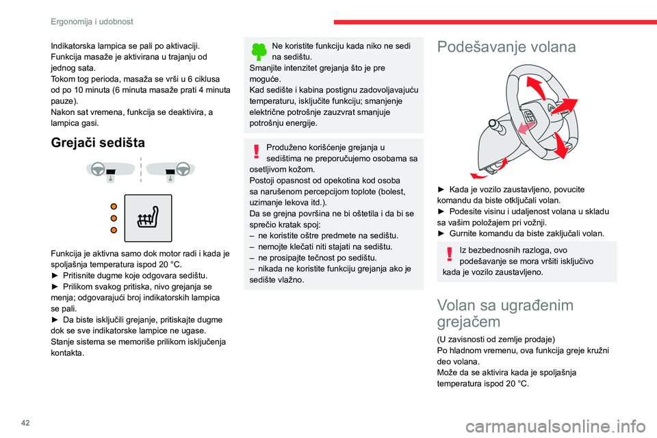 CITROEN C4 2021 Priručnik (in Serbian) 42
Ergonomija i udobnost
Indikatorska lampica se pali po aktivaciji.
Funkcija masaže je aktivirana u trajanju od
jednog sata.
Tokom tog perioda, masaža se vrši u 6 ciklusa
od po 10 minuta (6 min CITROEN C4 2021 Priručnik (in Serbian) 42
Ergonomija i udobnost
Indikatorska lampica se pali po aktivaciji.
Funkcija masaže je aktivirana u trajanju od
jednog sata.
Tokom tog perioda, masaža se vrši u 6 ciklusa
od po 10 minuta (6 min