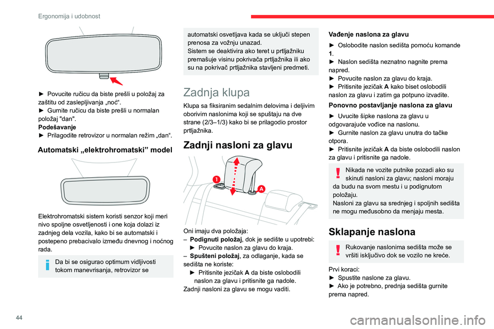 CITROEN C4 2021 Priručnik (in Serbian) 44
Ergonomija i udobnost
► Povucite ručicu da biste prešli u položaj za
zaštitu od zaslepljivanja „noć“.
►
Gurnite ručicu da biste prešli u normalan
položaj "dan".
Podeš CITROEN C4 2021 Priručnik (in Serbian) 44
Ergonomija i udobnost
► Povucite ručicu da biste prešli u položaj za
zaštitu od zaslepljivanja „noć“.
►
Gurnite ručicu da biste prešli u normalan
položaj "dan".
Podeš