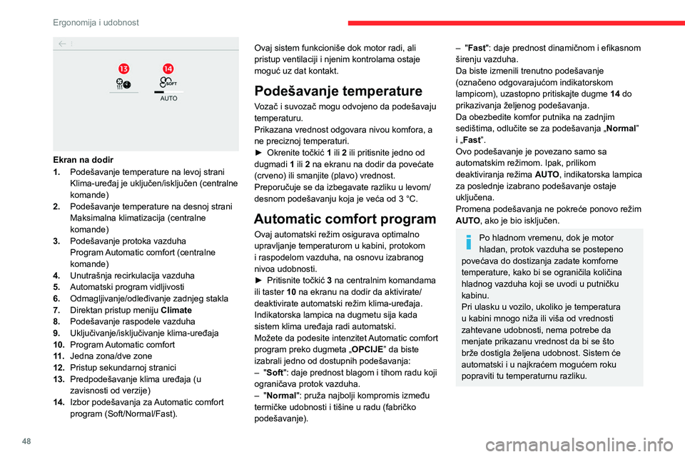 CITROEN C4 2021 Priručnik (in Serbian) 48
Ergonomija i udobnost
Ekran na dodir
1.Podešavanje temperature na levoj strani
Klima-uređaj je uključen/isključen (centralne
komande)
2. Podešavanje temperature na desnoj strani
Maksimalna CITROEN C4 2021 Priručnik (in Serbian) 48
Ergonomija i udobnost
Ekran na dodir
1.Podešavanje temperature na levoj strani
Klima-uređaj je uključen/isključen (centralne
komande)
2. Podešavanje temperature na desnoj strani
Maksimalna