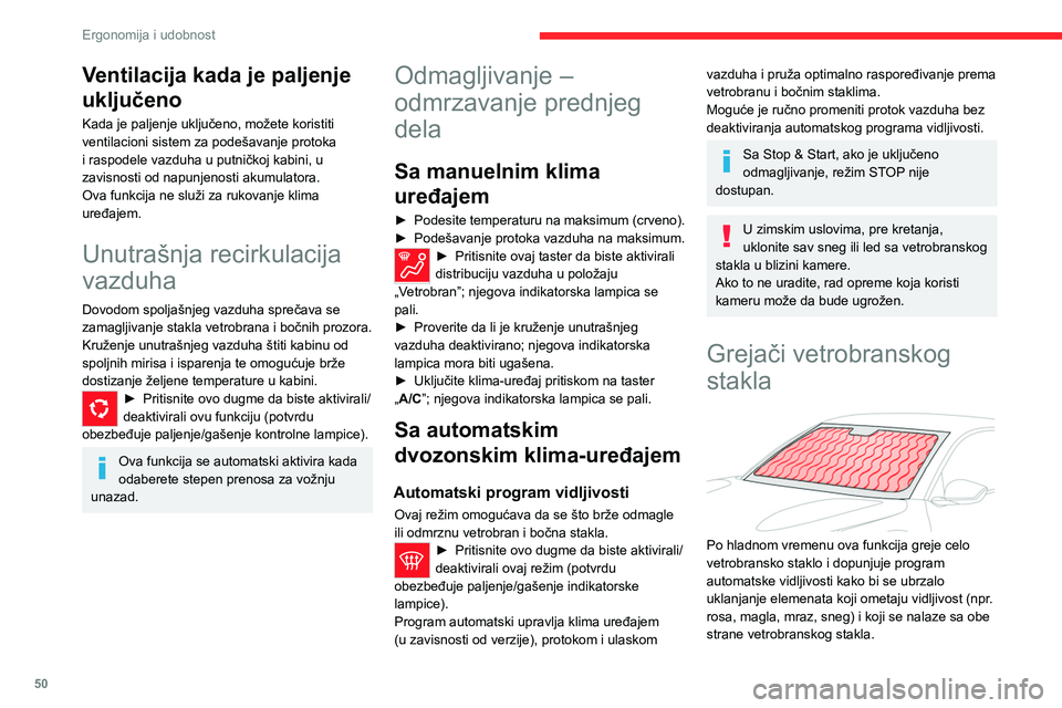 CITROEN C4 2021 Priručnik (in Serbian) 50
Ergonomija i udobnost
Ventilacija kada je paljenje
uključeno
Kada je paljenje uključeno, možete koristiti
ventilacioni sistem za podešavanje protoka
i raspodele vazduha u putničkoj kabini, CITROEN C4 2021 Priručnik (in Serbian) 50
Ergonomija i udobnost
Ventilacija kada je paljenje
uključeno
Kada je paljenje uključeno, možete koristiti
ventilacioni sistem za podešavanje protoka
i raspodele vazduha u putničkoj kabini,