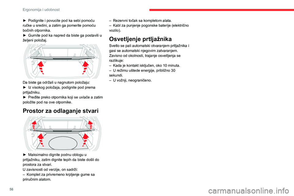 CITROEN C4 2021 Priručnik (in Serbian) 56
Ergonomija i udobnost
► Podignite i povucite pod ka sebi pomoću
ručke u sredini, a zatim ga pomerite pomoću
bočnih otpornika.
►
Gurnite pod ka napred da biste ga postavili u
željeni p CITROEN C4 2021 Priručnik (in Serbian) 56
Ergonomija i udobnost
► Podignite i povucite pod ka sebi pomoću
ručke u sredini, a zatim ga pomerite pomoću
bočnih otpornika.
►
Gurnite pod ka napred da biste ga postavili u
željeni p