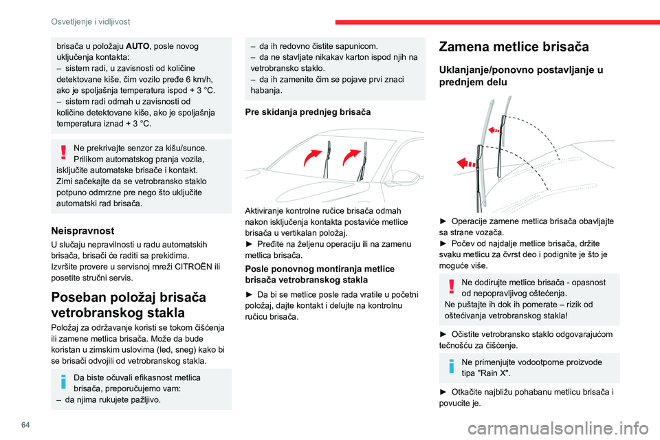 CITROEN C4 2021 Priručnik (in Serbian) 64
Osvetljenje i vidljivost
brisača u položaju AUTO, posle novog
uključenja kontakta:
–
sistem radi, u zavisnosti od količine
detektovane kiše, čim vozilo pređe 6 km/h,
ako je spoljašnj CITROEN C4 2021 Priručnik (in Serbian) 64
Osvetljenje i vidljivost
brisača u položaju AUTO, posle novog
uključenja kontakta:
–
sistem radi, u zavisnosti od količine
detektovane kiše, čim vozilo pređe 6 km/h,
ako je spoljašnj