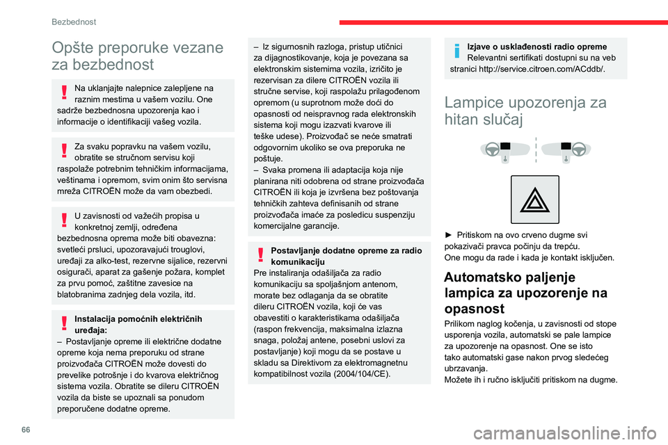 CITROEN C4 2021 Priručnik (in Serbian) 66
Bezbednost
Opšte preporuke vezane
za bezbednost
Na uklanjajte nalepnice zalepljene na
raznim mestima u vašem vozilu. One
sadrže bezbednosna upozorenja kao i
informacije o identifikaciji vaš CITROEN C4 2021 Priručnik (in Serbian) 66
Bezbednost
Opšte preporuke vezane
za bezbednost
Na uklanjajte nalepnice zalepljene na
raznim mestima u vašem vozilu. One
sadrže bezbednosna upozorenja kao i
informacije o identifikaciji vaš