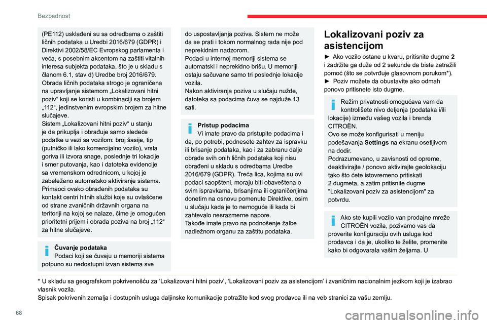 CITROEN C4 2021 Priručnik (in Serbian) 68
Bezbednost
(PE112) usklađeni su sa odredbama o zaštiti
ličnih podataka u Uredbi 2016/679 (GDPR) i
Direktivi 2002/58/EC Evropskog parlamenta i
veća, s posebnim akcentom na zaštiti vitalnih
CITROEN C4 2021 Priručnik (in Serbian) 68
Bezbednost
(PE112) usklađeni su sa odredbama o zaštiti
ličnih podataka u Uredbi 2016/679 (GDPR) i
Direktivi 2002/58/EC Evropskog parlamenta i
veća, s posebnim akcentom na zaštiti vitalnih