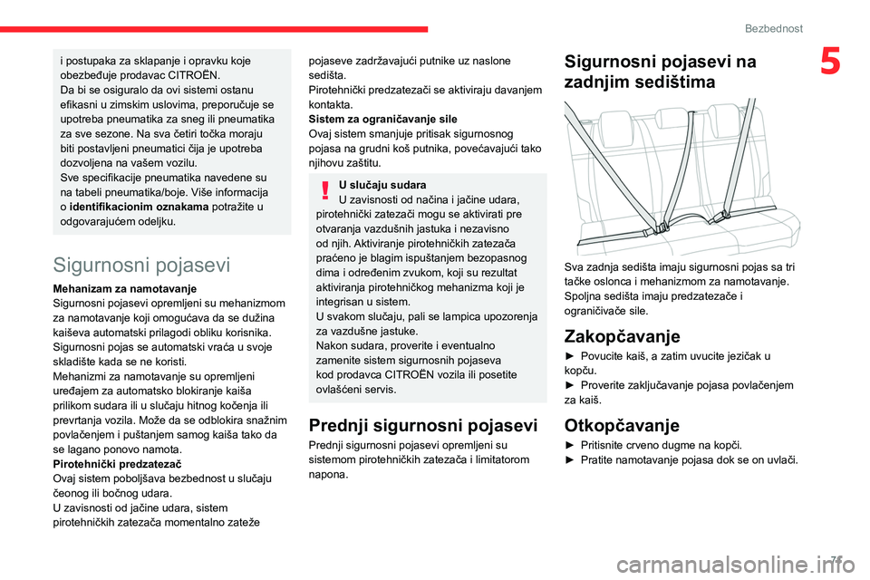 CITROEN C4 2021 Priručnik (in Serbian) 71
Bezbednost
5i postupaka za sklapanje i opravku koje
obezbeđuje prodavac CITROËN.
Da bi se osiguralo da ovi sistemi ostanu
efikasni u zimskim uslovima, preporučuje se
upotreba pneumatika za sn CITROEN C4 2021 Priručnik (in Serbian) 71
Bezbednost
5i postupaka za sklapanje i opravku koje
obezbeđuje prodavac CITROËN.
Da bi se osiguralo da ovi sistemi ostanu
efikasni u zimskim uslovima, preporučuje se
upotreba pneumatika za sn