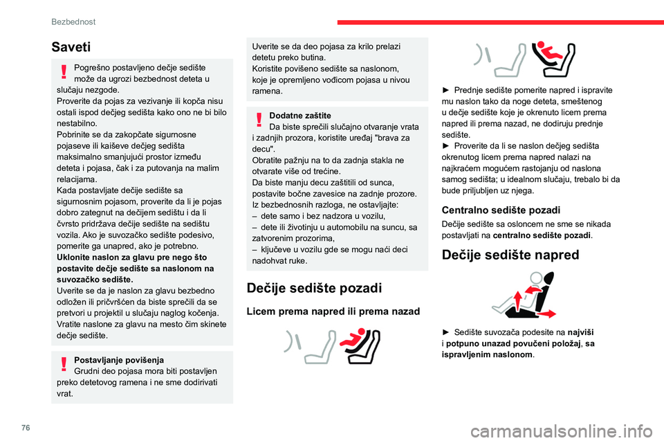 CITROEN C4 2021 Priručnik (in Serbian) 76
Bezbednost
Saveti
Pogrešno postavljeno dečje sedište
može da ugrozi bezbednost deteta u
slučaju nezgode.
Proverite da pojas za vezivanje ili kopča nisu
ostali ispod dečjeg sedišta kako o CITROEN C4 2021 Priručnik (in Serbian) 76
Bezbednost
Saveti
Pogrešno postavljeno dečje sedište
može da ugrozi bezbednost deteta u
slučaju nezgode.
Proverite da pojas za vezivanje ili kopča nisu
ostali ispod dečjeg sedišta kako o