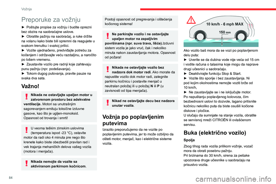 CITROEN C4 2021 Priručnik (in Serbian) 84
Vožnja
Preporuke za vožnju
► Poštujte propise za vožnju i budite oprezni
bez obzira na saobraćajne uslove.
►
Obratite pažnju na saobraćaj, a ruke držite
na volanu kako biste bili sp CITROEN C4 2021 Priručnik (in Serbian) 84
Vožnja
Preporuke za vožnju
► Poštujte propise za vožnju i budite oprezni
bez obzira na saobraćajne uslove.
►
Obratite pažnju na saobraćaj, a ruke držite
na volanu kako biste bili sp