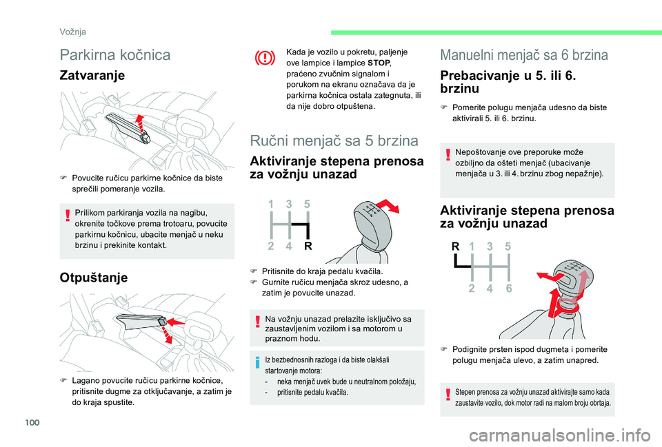 CITROEN C4 CACTUS 2019 Priručnik (in Serbian) 100
Parkirna kočnica
Zatvaranje
Prilikom parkiranja vozila na nagibu,
okrenite točkove prema trotoaru, povucite
parkirnu kočnicu, ubacite menjač u neku
brzinu i prekinite kontakt.
Otpuštanje
K CITROEN C4 CACTUS 2019 Priručnik (in Serbian) 100
Parkirna kočnica
Zatvaranje
Prilikom parkiranja vozila na nagibu,
okrenite točkove prema trotoaru, povucite
parkirnu kočnicu, ubacite menjač u neku
brzinu i prekinite kontakt.
Otpuštanje
K