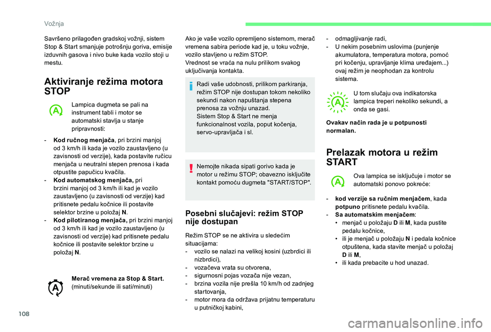 CITROEN C4 CACTUS 2019 Priručnik (in Serbian) 108
Savršeno prilagođen gradskoj vožnji, sistem
Stop & Start smanjuje potrošnju goriva, emisije
izduvnih gasova i nivo buke kada vozilo stoji u
mestu.
Aktiviranje režima motora
STOP
Lampica d CITROEN C4 CACTUS 2019 Priručnik (in Serbian) 108
Savršeno prilagođen gradskoj vožnji, sistem
Stop & Start smanjuje potrošnju goriva, emisije
izduvnih gasova i nivo buke kada vozilo stoji u
mestu.
Aktiviranje režima motora
STOP
Lampica d