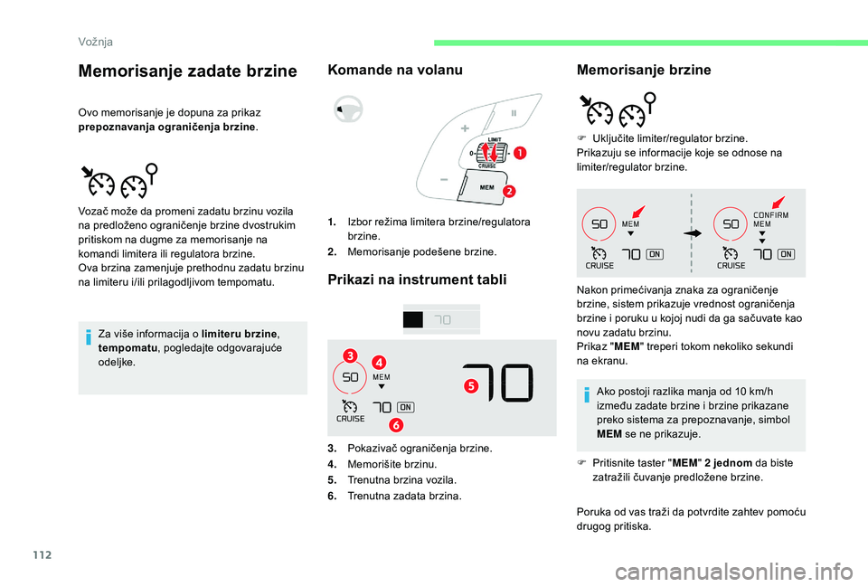 CITROEN C4 CACTUS 2019 Priručnik (in Serbian) 112
Memorisanje zadate brzine
Ovo memorisanje je dopuna za prikaz
prepoznavanja ograničenja brzine.
Za više informacija o limiteru brzine ,
tempomatu , pogledajte odgovarajuće
odeljke.
Komande n CITROEN C4 CACTUS 2019 Priručnik (in Serbian) 112
Memorisanje zadate brzine
Ovo memorisanje je dopuna za prikaz
prepoznavanja ograničenja brzine.
Za više informacija o limiteru brzine ,
tempomatu , pogledajte odgovarajuće
odeljke.
Komande n