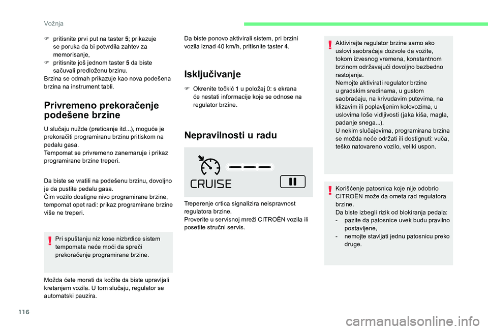 CITROEN C4 CACTUS 2019 Priručnik (in Serbian) 116
F pritisnite pr vi put na taster 5; prikazuje
se poruka da bi potvrdila zahtev za
memorisanje,
F
p
ritisnite još jednom taster 5 da biste
sačuvali predloženu brzinu.
Brzina se odmah prika CITROEN C4 CACTUS 2019 Priručnik (in Serbian) 116
F pritisnite pr vi put na taster 5; prikazuje
se poruka da bi potvrdila zahtev za
memorisanje,
F
p
ritisnite još jednom taster 5 da biste
sačuvali predloženu brzinu.
Brzina se odmah prika