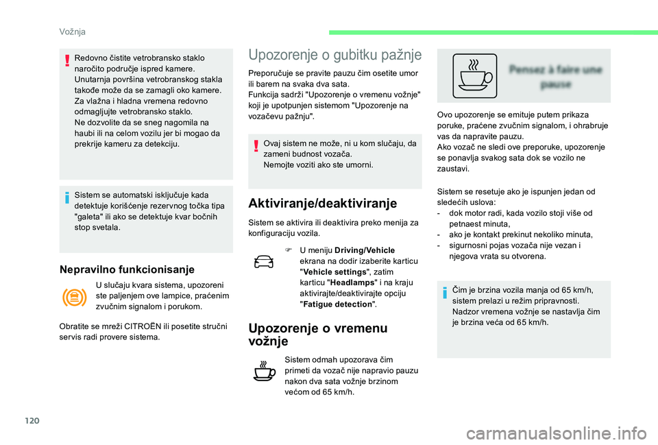 CITROEN C4 CACTUS 2019 Priručnik (in Serbian) 120
Nepravilno funkcionisanje
Redovno čistite vetrobransko staklo
naročito područje ispred kamere.
Unutarnja površina vetrobranskog stakla
takođe može da se zamagli oko kamere.
Za vlažna i h CITROEN C4 CACTUS 2019 Priručnik (in Serbian) 120
Nepravilno funkcionisanje
Redovno čistite vetrobransko staklo
naročito područje ispred kamere.
Unutarnja površina vetrobranskog stakla
takođe može da se zamagli oko kamere.
Za vlažna i h