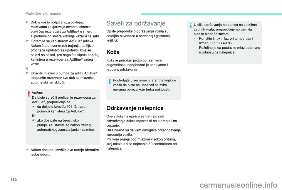 CITROEN C4 CACTUS 2019 Priručnik (in Serbian) 152
F Opremite se kanisterom AdBlue® aditiva.
Nakon što proverite rok trajanja, pažljivo
pročitajte uputstvo za upotrebu koje se
nalazi na etiketi, pre nego što sipate sadržaj
kanistera u re CITROEN C4 CACTUS 2019 Priručnik (in Serbian) 152
F Opremite se kanisterom AdBlue® aditiva.
Nakon što proverite rok trajanja, pažljivo
pročitajte uputstvo za upotrebu koje se
nalazi na etiketi, pre nego što sipate sadržaj
kanistera u re